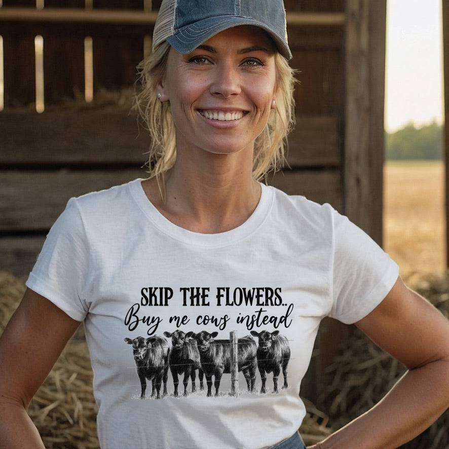 Skip The Flowers Buy Me COWS!