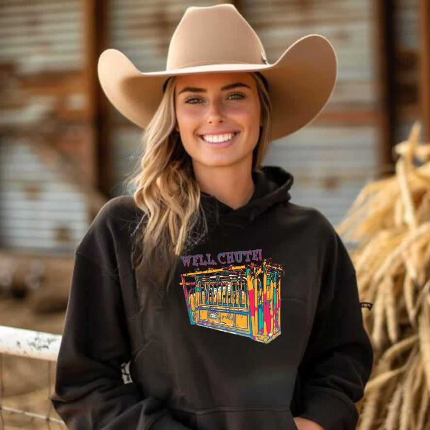Cowgirl Hoodie Well Chute! "We Do Cowgirl Shit Right"