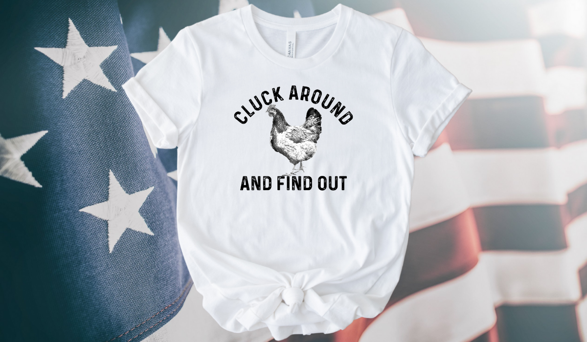 Cluck Around And Find Out Ladies Short Sleeve T-Shirt