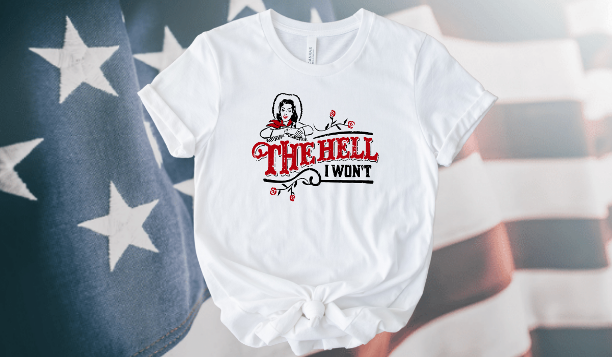 Hey, fierce ladies! “The Hell I Won’t!”